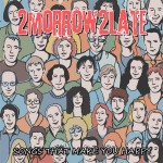 2morrow2late – Songs That Make You Happy, інтэрнэт-рэліз, 2012