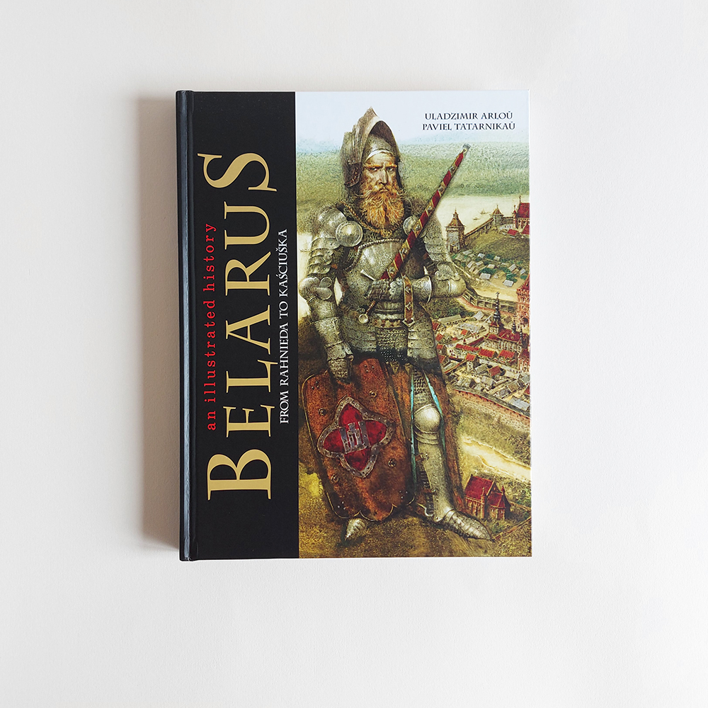 Belarus: An illustrated historyUladzimir Arloŭ